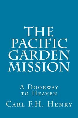 The Pacific Garden Mission: A Doorway to Heaven - H. A. Ironside