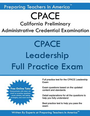 CPACE California Preliminary Administrative Credential Examination: CPACE Exam Study Guide - Preparing Teachers In America