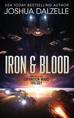 Iron & Blood: Book Two of The Expansion Wars Trilogy - Joshua Dalzelle