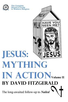 Jesus: Mything in Action, Vol. II - David Fitzgerald