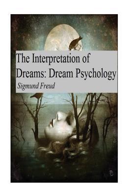 The Interpretation of Dreams: Dream Psychology - Sigmund Freud