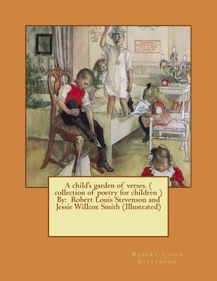 A child's garden of verses. ( collection of poetry for children ) By: Robert Louis Stevenson and Jessie Willcox Smith (Illustrated) - Jessie Willcox Smith