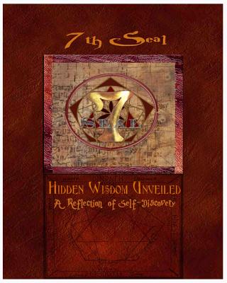 7th Seal Hidden Wisdom Unveiled Vol 1: A Journey of Self-Discovery - Mathues Imhotep