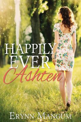 Happily Ever Ashten - Erynn Mangum