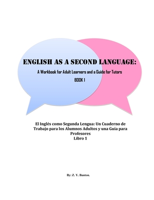 English as a Second Language: A Workbook for Adult Learners & A Guide for Tutors: Beginner Level - Zandrea Yanique Banton