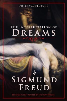 The Interpretation of Dreams: Die Traumdeutung - Sigmund Freud