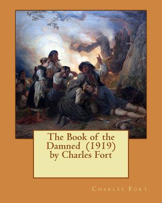 The Book of the Damned (1919) by Charles Fort - Charles Fort