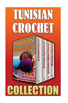 Tunisian Crochet: 15 Crochet Patterns + 10 Crochet Bag Patterns + 10 Crochet Afghan Patterns + 10 Crochet Patterns - Pamela Shepard