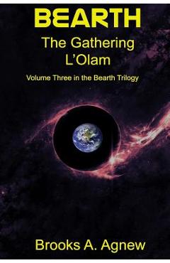 Coperta cărții 'Bearth: Volume Three: The Gathering L'Olam - Brooks >. Agnew'