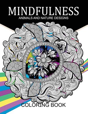 Mindfulness Animals and Nature Design Coloring Books: Adult Coloring Books - Adult Coloring Books