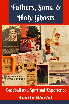 Fathers, Sons, & Holy Ghosts: Baseball as a Spiritual Experience - Austin Gisriel