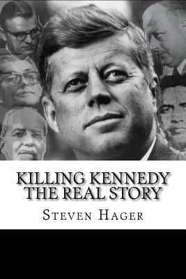 Killing Kennedy: The Real Story - Steven Hager
