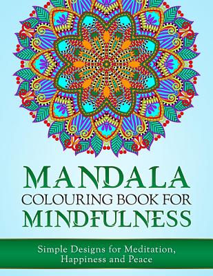 Mandala Colouring Book for Mindfulness: Simple Designs for Meditation, Happiness and Peace (UK Edition) - Haywood Coloring Books