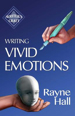 Writing Vivid Emotions: Professional Techniques for Fiction Authors - Rayne Hall
