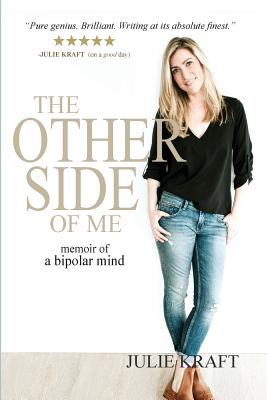 The Other Side of Me: memoir of a bipolar mind - Julie Kraft