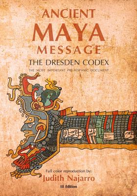 Ancient Mayan Message: Dresden Codex Facsimile - Olga Judith Najarro