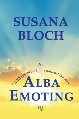 Alba Emoting: A Scientific Method for Emotional Induction - Patricia Angelin