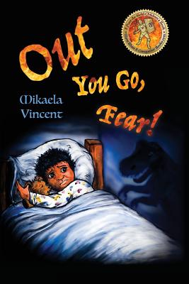 Out You Go, Fear! (Afraid of darkness? Monsters? Fantastic beasts? Ghosts? Demons? Minecraft zombies? This MV best seller children's good night going - Mikaela Vincent