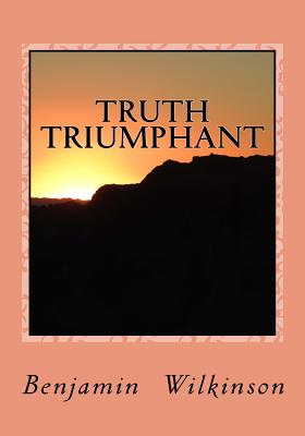 Truth Triumphant: The Church in the Wilderness - Gerald E. Greene
