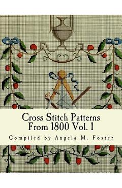 Coperta cărții 'Cross Stitch Patterns From 1800 Vol. 1 - Angela M. Foster'