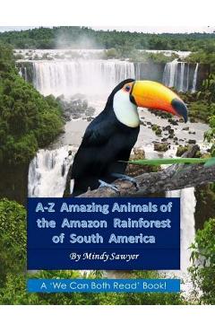 Coperta cărții 'A-Z Amazing Animals of the Amazon Rainforest of South America: Fun facts and big colorful pictures of awesome animals'