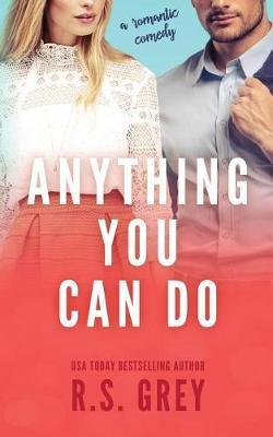 Anything You Can Do - R. S. Grey