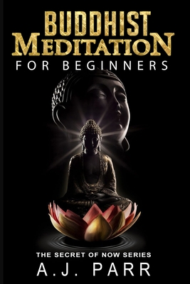 Buddhist Meditation for Beginners: (Understanding Dalai Lama, Eckhart Tolle, Jiddu Krishnamurti & Alan Watts) - A. J. Parr