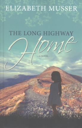 The Long Highway Home - Elizabeth Musser