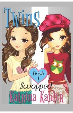 Coperta cărții 'Books for Girls - TWINS: Book 1: Swapped! - Katrina Kahler'