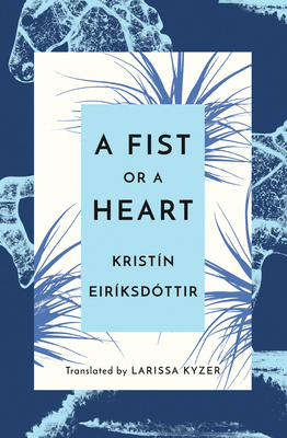 A Fist or a Heart - Kristín Eiríksdóttir