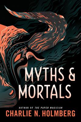 Myths and Mortals - Charlie N. Holmberg