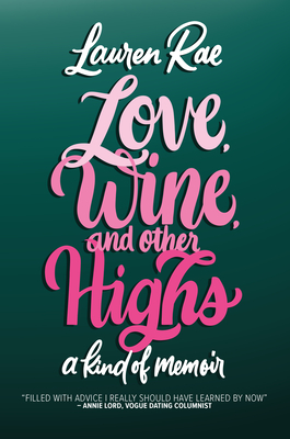 Love, Wine, and Other Highs: A Kind of Memoir - Lauren Rae