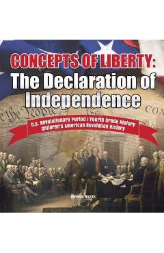 Coperta cărții 'Concepts of Liberty: The Declaration of Independence U.S. Revolutionary Period Fourth Grade History Children's American'