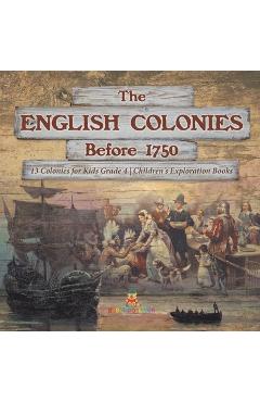 Poza produsului The English Colonies Before 1750 13 Colonies for Kids Grade 4 Children's Exploration Books - Baby Professor