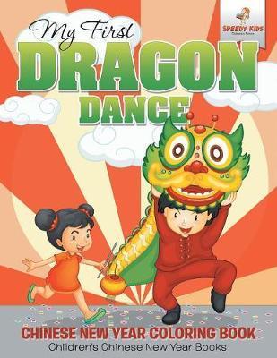 My First Dragon Dance - Chinese New Year Coloring Book Children's Chinese New Year Books - Speedy Kids