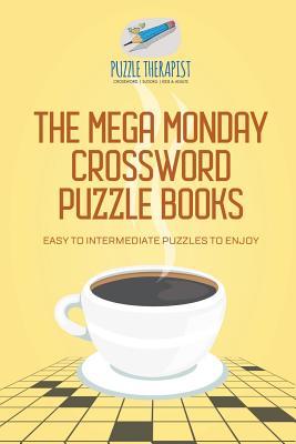 The Mega Monday Crossword Puzzle Books Easy to Intermediate Puzzles to Enjoy - Puzzle Therapist