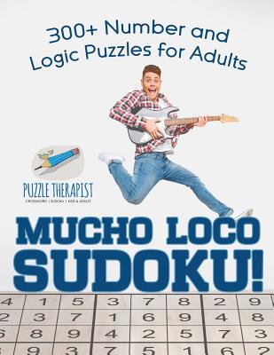 Mucho Loco Sudoku! 300+ Number and Logic Puzzles for Adults - Puzzle Therapist