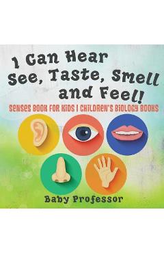 Poza produsului I Can Hear, See, Taste, Smell and Feel! Senses Book for Kids Children's Biology Books - Baby Professor