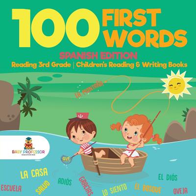 100 First Words - Spanish Edition - Reading 3rd Grade Children's Reading & Writing Books - Baby Professor