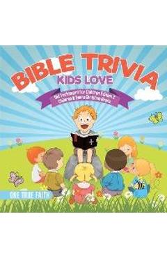 Coperta cărții 'Bible Trivia Kids Love Old Testament for Children Edition 2 Children & Teens Christian Books - One True Faith'