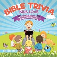 Coperta cărții 'Bible Trivia Kids Love Old Testament for Children Edition 2 Children & Teens Christian Books - One True Faith'