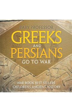 Coperta cărții 'Greeks and Persians Go to War: War Book Best Sellers Children's Ancient History - Baby Professor'