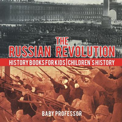 The Russian Revolution - History Books for Kids Children's History - Baby Professor