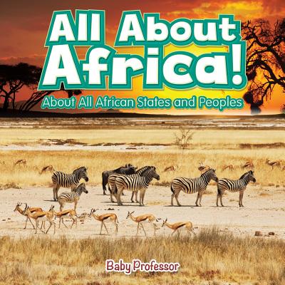 All About Africa! About All African States and Peoples - Baby Professor