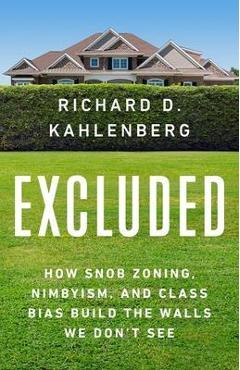Poza produsului Excluded: How Snob Zoning, Nimbyism, and Class Bias Build the Walls We Don't See - Richard D. Kahlenberg