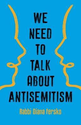 We Need to Talk about Antisemitism - Diana Fersko