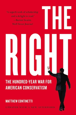 The Right: The Hundred-Year War for American Conservatism - Matthew Continetti