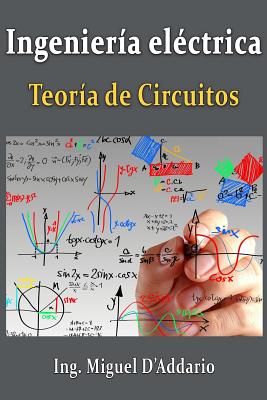 Ingeniería eléctrica: Teoría de circuitos - Miguel D'addario