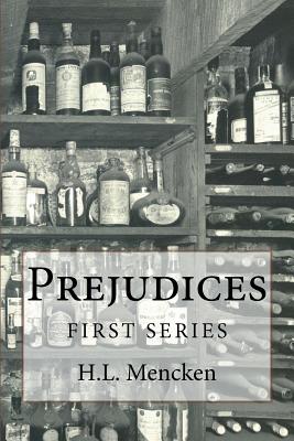 Prejudices: First Series - H. L. Mencken