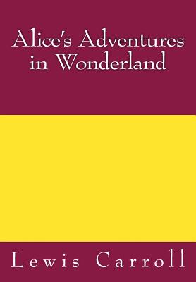 Alice's Adventures in Wonderland - Lewis Carroll